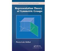 Representation Theory of Symmetric Groups (Discrete Mathematics and Its Applications)