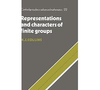 Representations and Characters of Finite Groups: 22 (Cambridge Studies in Advanced Mathematics, Series Number 22)