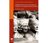 Représentations de l'individu en Chine et en Europe francophone: Écritures en miroir