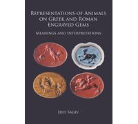 Representations of Animals on Greek and Roman Engraved Gems : Meanings and interpretations