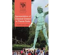 Representations of Classical Greece in Theme Parks (IMAGINES - Classical Receptions in the Visual and Performing Arts)