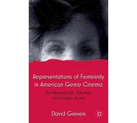 Representations of Femininity in American Genre Cinema: The Woman's Film, Film Noir, and Modern Horror