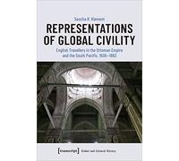 Representations of Global Civility: English Travellers in the Ottoman Empire and the South Pacific, 1636-1863 (Global and Colonial History)