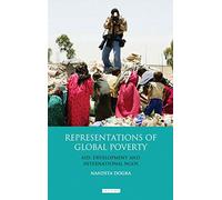 Representations of Global Poverty: Aid, Development and International NGOs (Library of Development Studies)