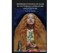 Representations of Hair in Victorian Literature and Culture