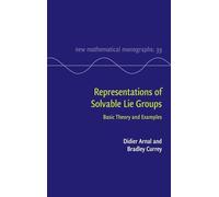 Representations of Solvable Lie Groups – Basic Theory & Examples – New Mathematical Monographs 39
