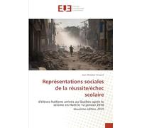 Représentations sociales de la réussite/échec scolaire: d'élèves haïtiens arrivés au Québec après le séisme en Haïti le 12 janvier 2010 deuxième édition, 2025