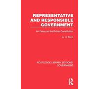 Representative and Responsible Government: An Essay on the British Constitution (Routledge Library Editions: Government)