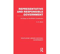 Representative and Responsible Government: An Essay on the British Constitution (Routledge Library Editions: Government)