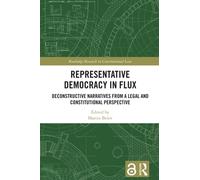 Representative Democracy in Flux : Deconstructive Narratives from a Legal and Constitutional Perspective