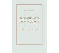Representative Democracy: Principles and Genealogy