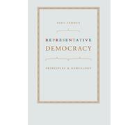 [Representative Democracy: Principles and Genealogy] [By: Urbinati, Nadia] [October, 2008]