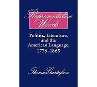 Representative Words: Politics, Literature, and the American Language, 1776-1865 (Cambridge Studies in American Literature and Culture, Series Number 60)