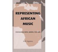 Representing African Music – Postcolonial Notes, Queries, Positions – Routledge