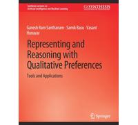 Representing and Reasoning with Qualitative Preferences : Tools and Applications