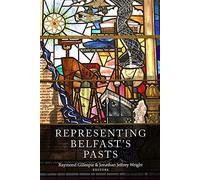 Representing Belfast's pasts