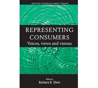 Representing Consumers – Voices, Views and Visions – Routledge Interpretive Marketing Research