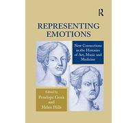 Representing Emotions: New Connections in the Histories of Art, Music and Medicine
