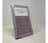 Representing Femininity: Middle-Class Subjectivity in Victorian and Edwardian Women's Autobiographies