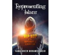 Representing Islam: Hip-Hop of the September 11 Generation (Framing the Global)