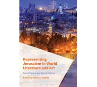 Representing Jerusalem in World Literature and Art : Sacred Space and Sacred History