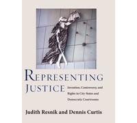 Representing Justice: The Creation and Fragility of Courts in Democracies: Invention, Controversy, and Rights in City-States and Democratic Courtrooms ... Series in Legal History and Reference)