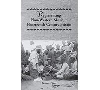 Representing Non-Western Music in Nineteenth-Century Britain (48) (Eastman Studies in Music)
