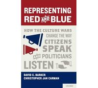 Representing Red and Blue: How the Culture Wars Change the Way Citizens Speak and Politicians Listen (Series in Political Psychology)