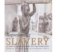 Representing Slavery: Art, Artefacts and Archives in the Collections of the National Maritime Museum