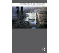Representing the Environment: Environment and Society Texts) (Routledge Introductions to Environment: Environment and Society Texts)