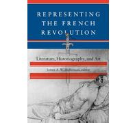 Representing the French Revolution: Literature, Historiogaphy, and Art