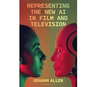 Representing the New AI in Film and Television (Bloomsbury Studies in Digital Cultures)