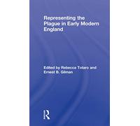 Representing the Plague in Early Modern England (Routledge Studies in Renaissance Literature and Culture)