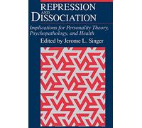 Repression and Dissociation: Implications for Personality Theory, Psychopathology and Health (The John D. and Catherine T. MacArthur Foundation Series on Mental Health and Development)