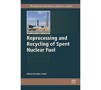 Reprocessing and Recycling of Spent Nuclear Fuel (Woodhead Publishing Series in Energy)