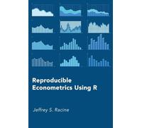 Reproducible Econometrics Using R