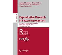 Reproducible Research in Pattern Recognition: Second International Workshop, RRPR 2018, Beijing, China, August 20, 2018, Revised Selected Papers: 11455 (Lecture Notes in Computer Science, 11455)