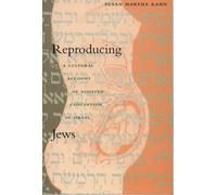Reproducing Jews: A Cultural Account of Assisted Conception in Israel (Body, Commodity, Text)