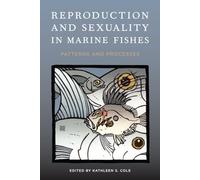 Reproduction and Sexuality in Marine Fishes: Patterns and Processes