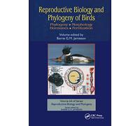 Reproductive Biology and Phylogeny of Birds, Part A: Phylogeny, Morphology, Hormones and Fertilization: 6