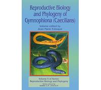 Reproductive Biology and Phylogeny of Gymnophiona: Caecilians