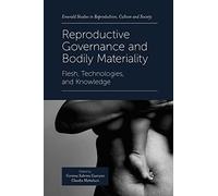 Reproductive Governance and Bodily Materiality: Flesh, Technologies, and Knowledge (Emerald Studies in Reproduction, Culture and Society)