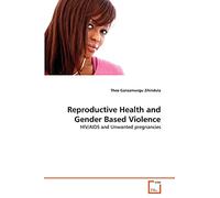 Reproductive Health and Gender Based Violence: HIV/AIDS and Unwanted pregnancies