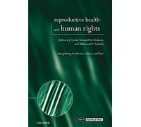 Reproductive Health and Human Rights – Integrating Medicine, Ethics and Law