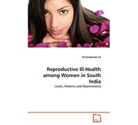 Reproductive Ill-Health among Women in South India: Levels, Patterns and Determinants