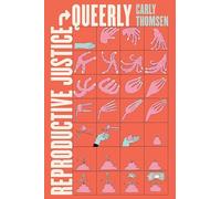 Reproductive Justice, Queerly: 16 (Reproductive Justice: A New Vision for the 21st Century)