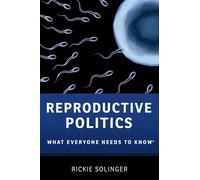 Reproductive Politics: What Everyone Needs to Know®