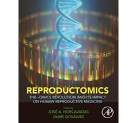 Reproductomics: The -Omics Revolution and Its Impact on Human Reproductive Medicine