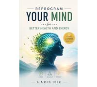 Reprogram Your Mind for Better Health and Energy