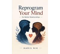 Reprogram Your Mind for Better Relationships